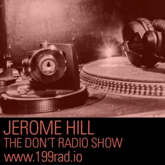 Jerome Hill presents the Don't Radio Show Episode 02