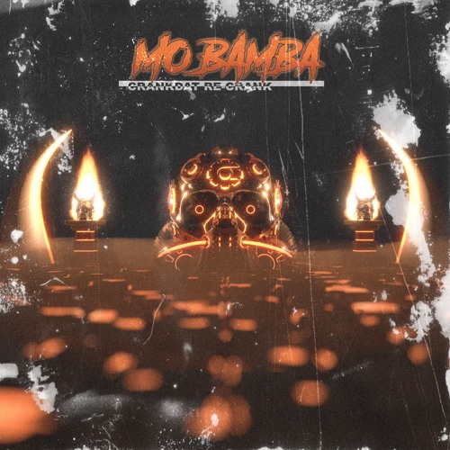 MO BAMBA (CRANKDAT RE-CRANK)