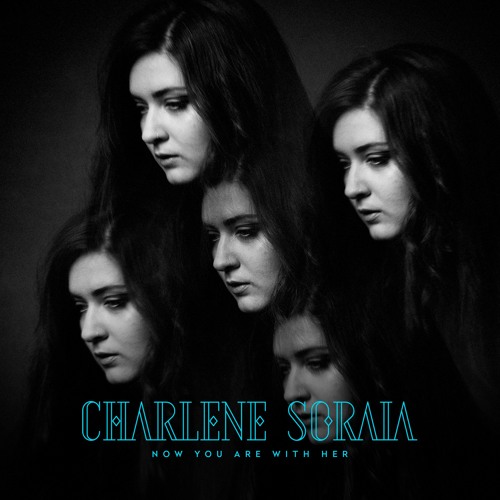 Charlene Soraia - Now You Are With Her