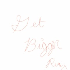 Get Bigger [Anderson Paak. Remix]