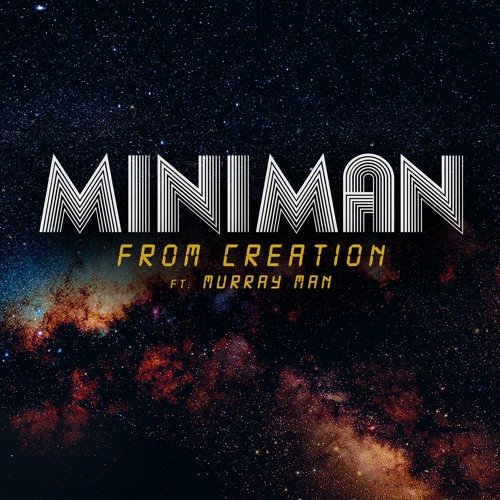 Miniman - From Creation ft. Murray Man