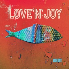 Love'n'Joy - Brut