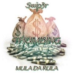 Swip3r - Thumbing (ft.Mula Da Rula)