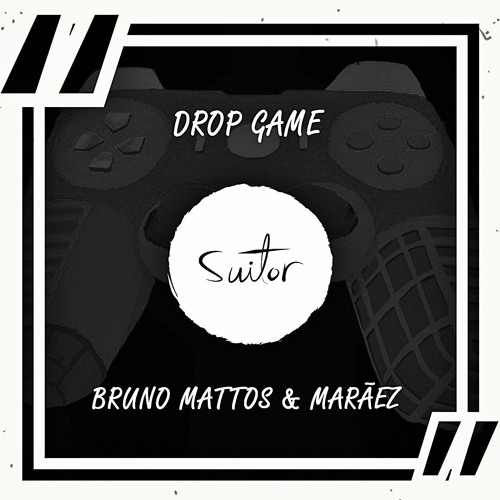 Bruno Mattos & Marãez - Drop Game [ FREE DOWNLOAD ]