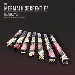 Barbuto - Mermaids Secret Serpent (Loco & Jam Remix) Descend Records