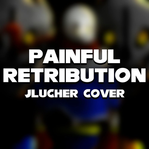 [Disbelief Hard Mode:  Phase 5] Painful Retribution (JLucher Cover)