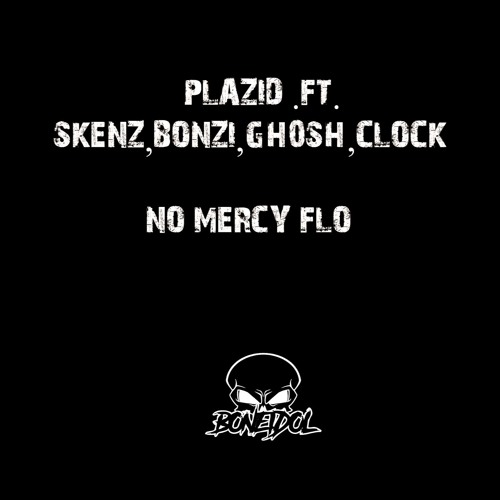 PLAZID & SKENZ & BONZI & GH0SH & CLOCK - NO MERCY FLO (FREE DL)