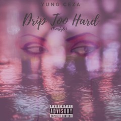 Drip Too Hard