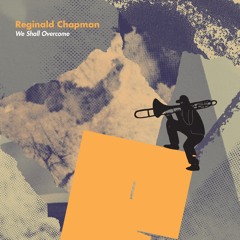 Reginald Chapman "We Shall Overcome"