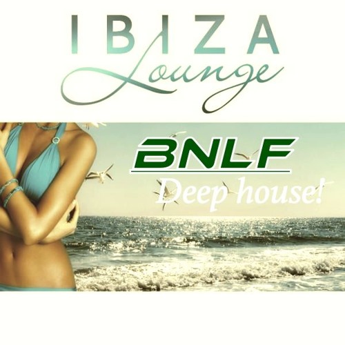 Deep house!    -  Ibiza lounge  -  BNLF 2018.....