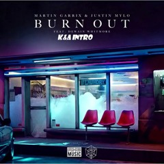 Martin Garrix & Justin Mylo Feat. Dewain Whitmore - Burn Out (K&A Intro Edit)