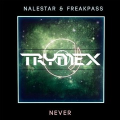 Nalestar & Freakpass - Never (Trymex Edit)