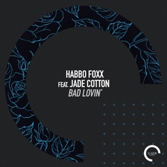 Habbo Foxx Feat. Jade Cotton - Bad Lovin'