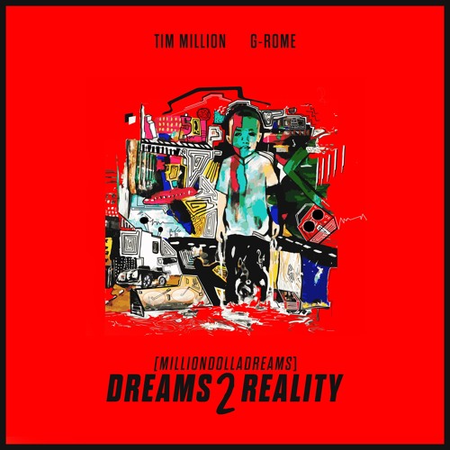 Tim Million & G-Rome | MillionDollaDreams : Dreams 2 Reality