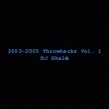 2003 - 2005 Throwbacks Vol. 1 - DJ Shalé