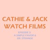 Cathie and Jack Watch Films Podcast Episode 3: A Simple Favor & Dr. Strange