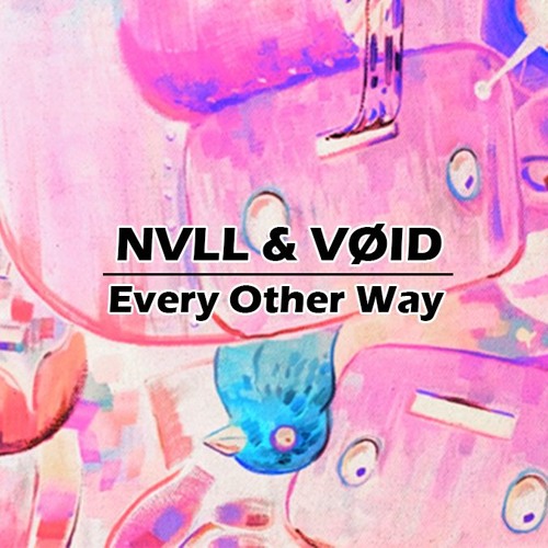 NVLL & VØID - Every Other Way (Original Mix)