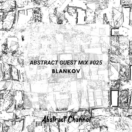 Abstract Guest Mix #025 - Blankov