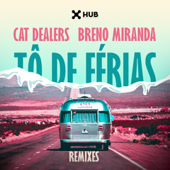 Cat Dealers, Breno Miranda - Tô de Férias (Talking Dirty Remix)