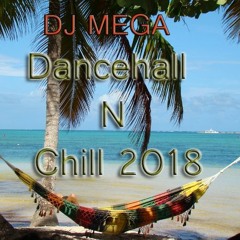 DANCEHALL & CHILL MIX NOV 2018 MIXED BY @DJMEGA_UK #TEAMDHG