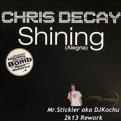 Chris Decay - Shining (DJKochu aka Mr.Stickler Rework)
