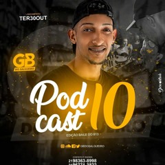 = = PODCAST 010 DJ GB DO SALGUEIRO ( DJ GB DO SALGUEIRO ) EDIÇÃO BAILE DO B13