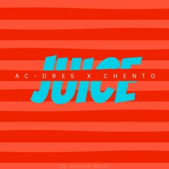AC-Dres - Juice Ft. Chento