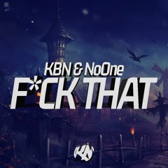 KBN & NoOne - F*CK THAT (Out Now!) Free Download