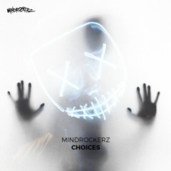 Mindrockerz - Choices (FREE RELEASE)