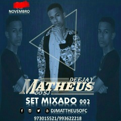 SET MIXADO 002 DJ MATHEUS DO SJ [PUTARIA ACELERADA] 2018