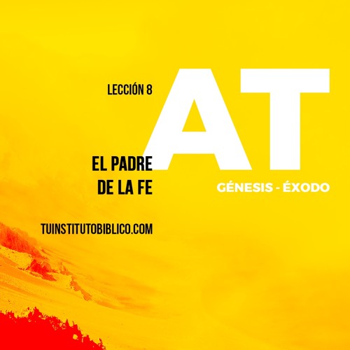 Stream Lección 8: El padre de la fe by Tu Instituto Bíblico | Listen ...