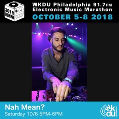 Nah Mean? - 2018 WKDU Electronic Music Marathon