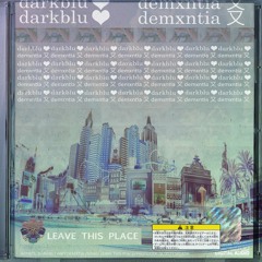 leave this place w/ demxntia 又 (prod. scotty splash)