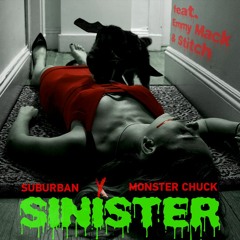 Suburban x Monster Chuck - Sinister (feat. Emmy Mack & Stitch)