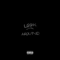 Look Around (prod. NotEvenTanner)