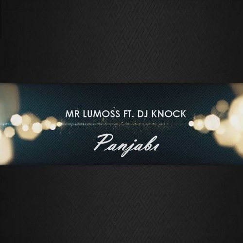 Mr Lumoss Ft. Dj Knock - Panjabi