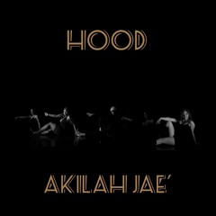 Akilah Jae' - Hood