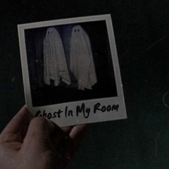 Ghost in My Room