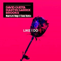David Guetta_, Martin Garrix_ & Brooks - Like I Do (Nightlife Ninja X Suae Remix)