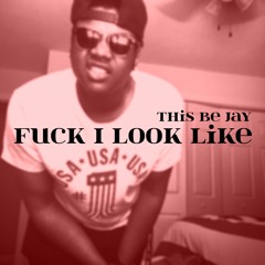 Fuck I Look Like