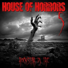 HOUSE OF HORRORS 5 - Rockstar DJ TRE