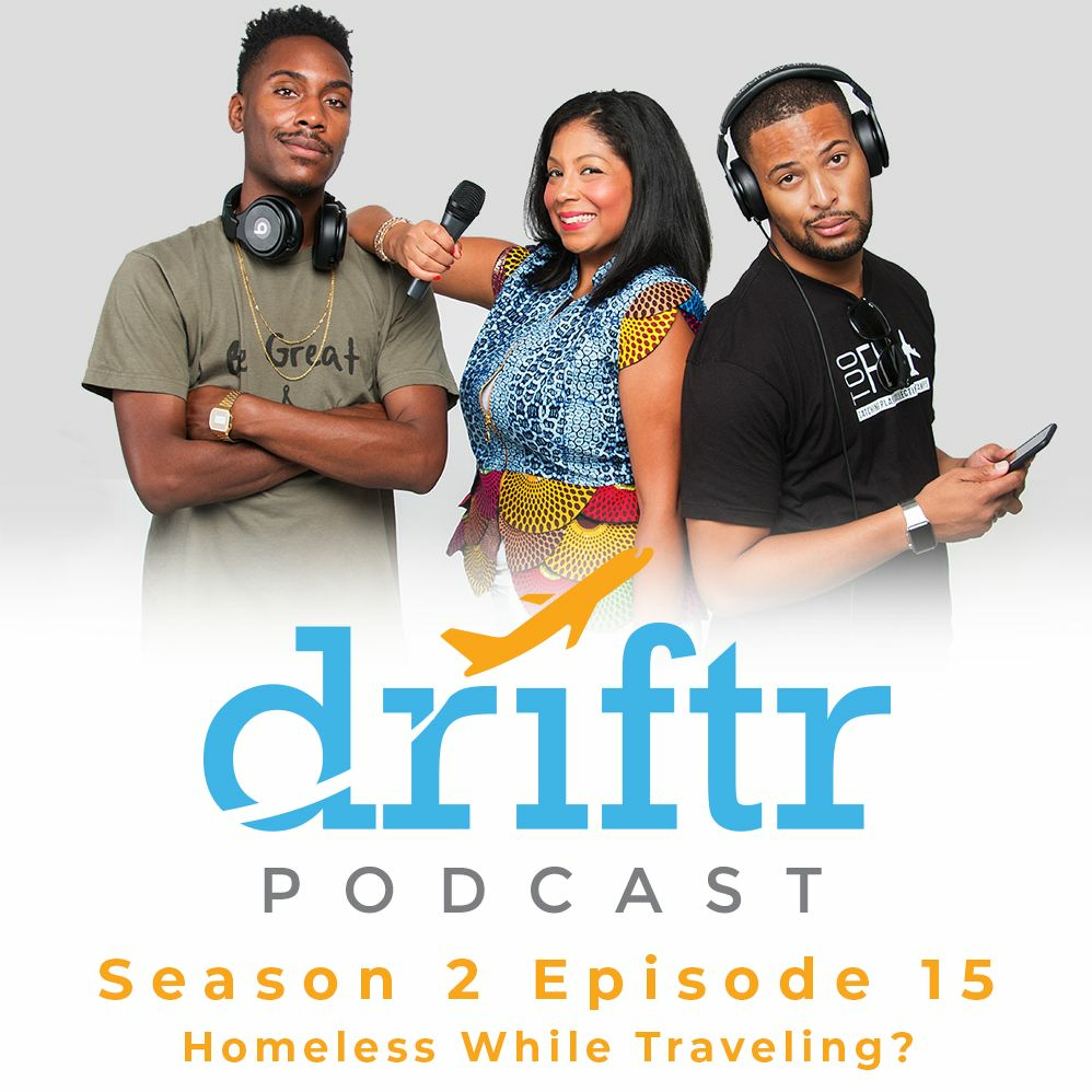 Homeless While Traveling? Season 2 Episode 15 of the Driftr Podcast