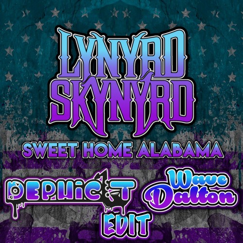 Lynyrd Skynyrd - Sweet Home Alabama (Dephicit & Wave Dalton EDIT) FREE DOWNLOAD