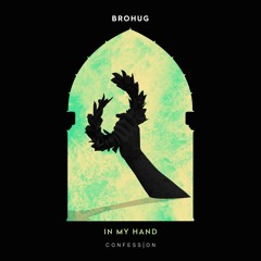 BROHUG - In My Hand