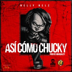 Asi Como Chucky - Nelly Nelz