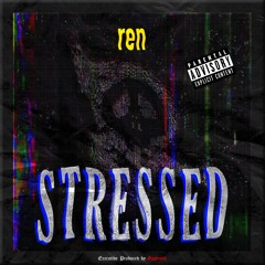 ren - stressed [prod. gaptooth]