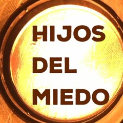 Hijos del Miedo / Children of Fear