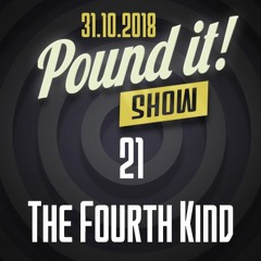 The Fourth Kind - Pound it! Show #21