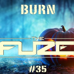 Burn The Fuze #35