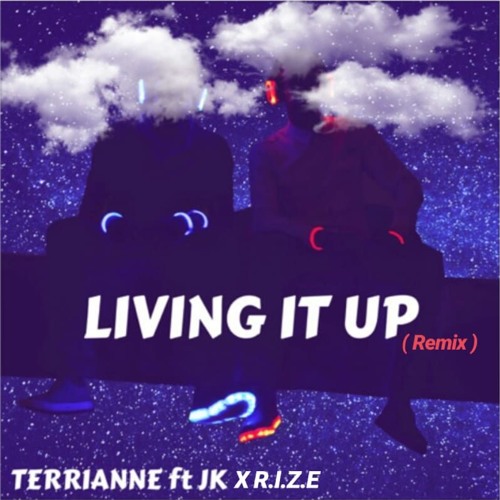Living It Up - Terrianne Iraki ft JK X RIZE (remix)